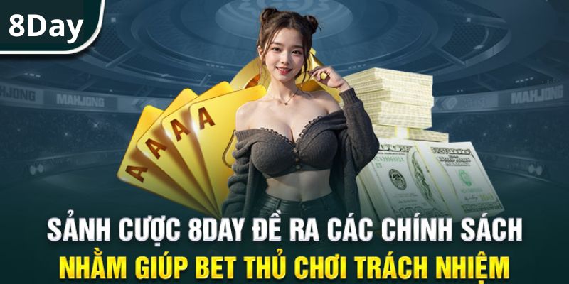 Tại sao cần phải chơi có trách nhiệm 8DAY?