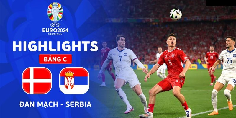 Kết quả trận đội tuyển Serbia vs Đan Mạch