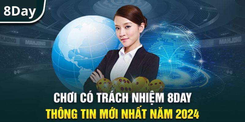 Nội dung chi tiết chính sách chơi có trách nhiệm 8DAY